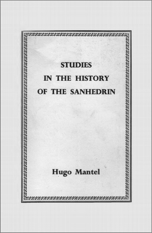 Hugo Mantel - Studies in the history of the Sanhedrin