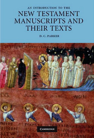 D. C. Parker - An introduction to the New Testament manuscripts and their texts