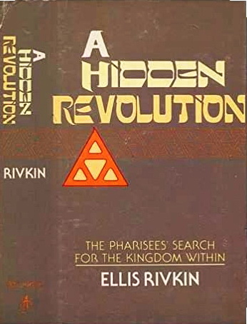 Ellis Rivkin - A hidden revolution - The Pharisees' Search for the Kingdom within