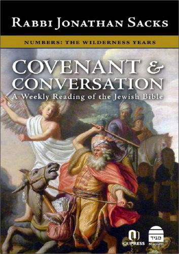 Rabbi Jonathan Sacks - Covenant & Conversation. A Weekly Reading of the Jewish Bible. Numbers: The Wilderness Years
