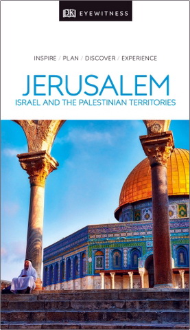 Jerusalem: Israel and the Palestinian territories. DK Eyewitness Travel Guide 