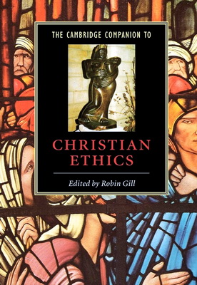 The Cambridge Companion to Christian Ethics