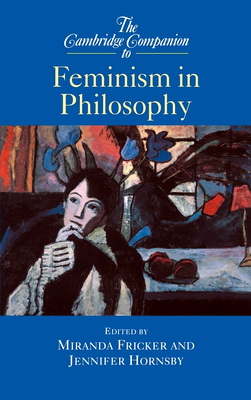 The Cambridge Companion to Feminism in Philosophy