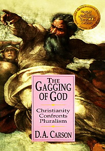 Carson, D. A.  The gagging of God: Christianity confronts pluralism