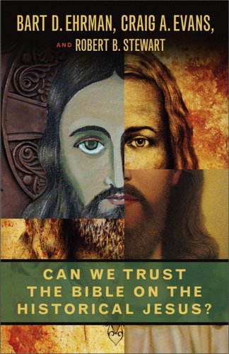 Bart D. Ehrman, Craig A. Evans, Robert B. Stewart - Can We Trust the Bible on the Historical Jesus?