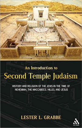 Lester L. Grabbe – Introduction to Second Temple Judaism - History and Religion of the Jews in the Time of Nehemiah, the Maccabees, Hillel and Jesus