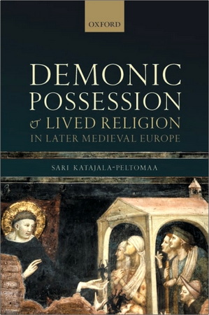 Sari Katajala-Peltomaa - Demonic Possession and Lived Religion in Later Medieval Europe