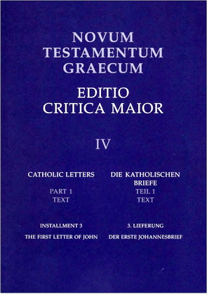 Novum Testamentum Graecum - Editio Critica Maior - IV Catholic Letters - The First Letter of John