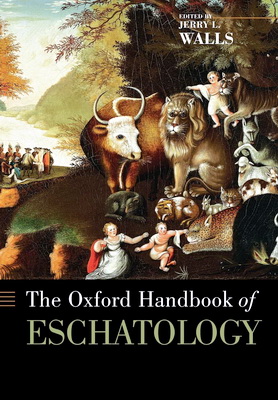 The Oxford Handbook to Eschatology