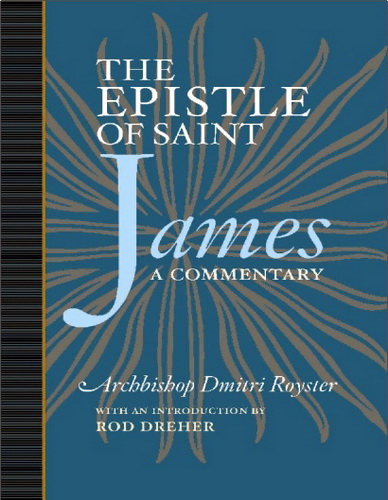 The Most Reverend Dmitri, Archbishop of Dallas and the South – The Epistle of St. James: A Commentary