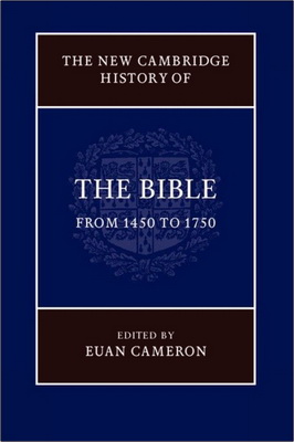 The New Cambridge History of the Bible – Volume 3 - From 1450 to 1750