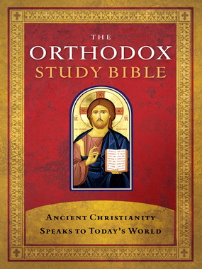The Orthodox Study Bible – Ancient Christianity Speaks to Today’s World