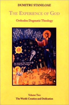 Dumitru Staniloae - The Experience of God - Orthodox Dogmatic Theology - Vol. 2. The World: Creation and Deification